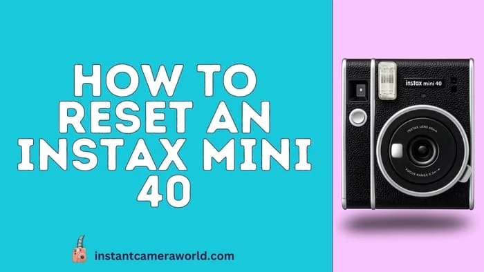 How To Reset An Instax Mini 40
