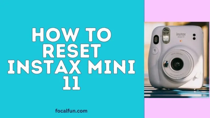 How To Reset Instax Mini 11 Camera