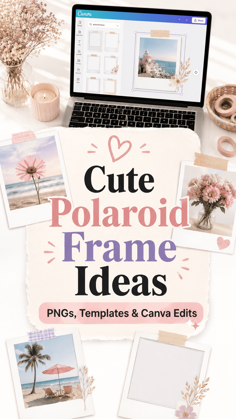 Cute Polaroid frame ideas pin with PNG overlays, Canva templates, pastel photo edits, laptop design workspace, and aesthetic instant photo frames.
