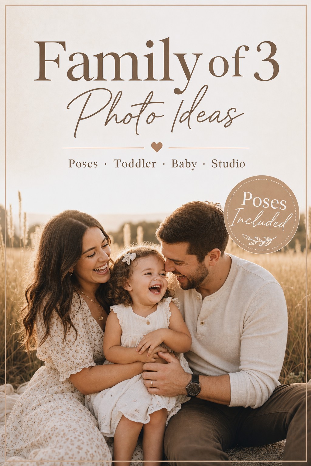 Family of 3 photo ideas Pinterest pin &mdash; poses, outdoor, toddler and baby inspiration